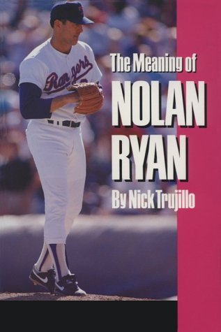 Meaning of Nolan Ryan - Trujillo N - Bøker - Texas A & M University Press - 9780890965757 - 22. april 2008
