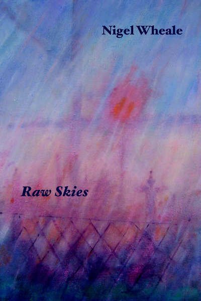 Cover for Nigel Wheale · Raw Skies. New and Selected Poems (Paperback Book) (2005)