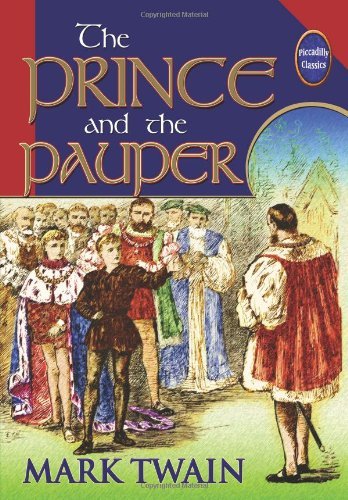 The Prince and the Pauper (Unabridged and Illustrated) - Mark Twain - Books - Piccadilly Books, Ltd. - 9780941599757 - March 16, 2009