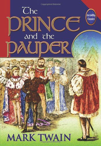 The Prince and the Pauper (Unabridged and Illustrated) - Mark Twain - Książki - Piccadilly Books, Ltd. - 9780941599757 - 16 marca 2009