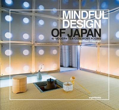 Cover for Michael Freeman · Mindful Design of Japan: 40 Modern Tea-Ceremony Rooms (Pocketbok) (2015)