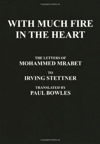 Cover for Mohammed Mrabet · With Much Fire in the Heart: The Letters of Mohammed Mrabet to Irving Stettner Translated by Paul Bowles (Paperback Book) (2009)