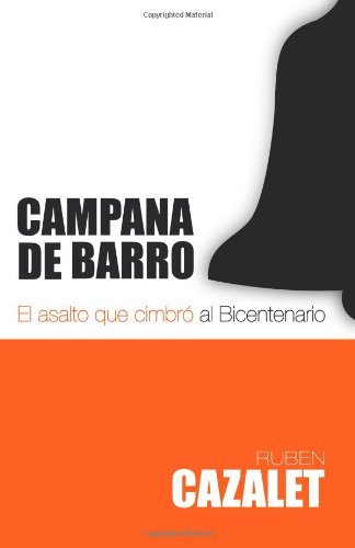 Cover for Ruben Cazalet · Campana De Barro: El Asalto Que Cimbró Al Bicentenario (Paperback Book) [Spanish edition] (2010)