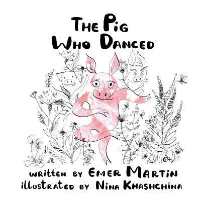 Cover for Emer Martin · The Pig Who Danced (Pocketbok) (2017)