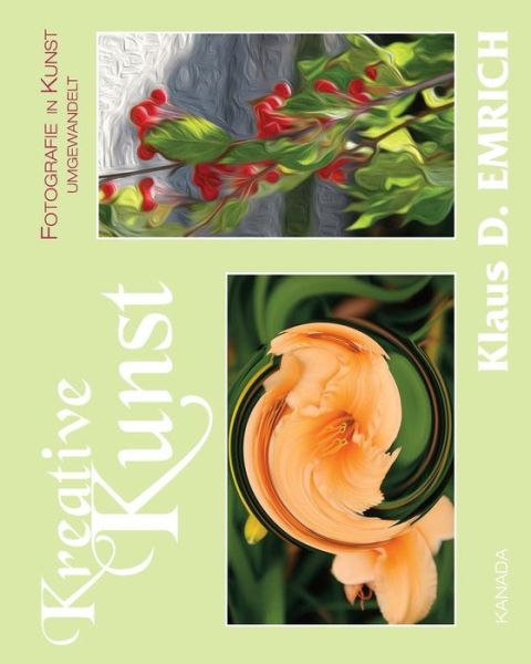 Kreative Kunst - Klaus D Emrich - Książki - Von Der Alps Publishing Corporation - 9780993686757 - 17 stycznia 2015