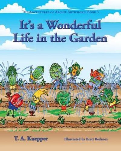 Cover for T. A. Kuepper · It's a Wonderul Life in the Garden (Paperback Book) (2018)
