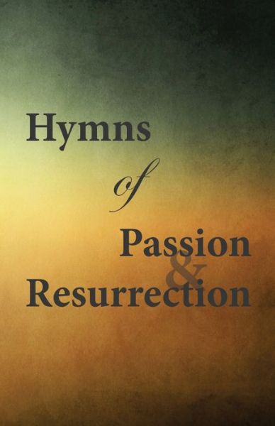 Cover for Scott Aniol · Hymns of Passion and Resurrection (Paperback Book) (2018)