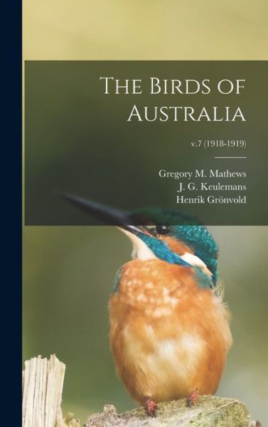 Cover for Gregory M (Gregory Macalist Mathews · The Birds of Australia; v.7 (1918-1919) (Hardcover Book) (2021)