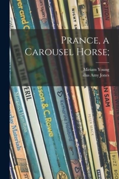 Cover for Miriam 1913- Young · Prance, a Carousel Horse; (Paperback Book) (2021)