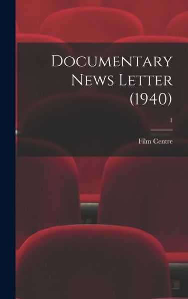 Cover for Film Centre · Documentary News Letter (1940); 1 (Hardcover Book) (2021)