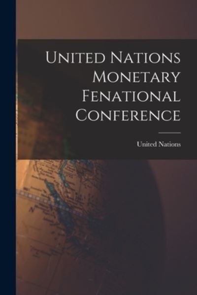 Cover for United Nations · United Nations Monetary Fenational Conference (Paperback Bog) (2021)