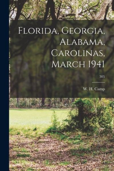 Cover for W H (Wendell Holmes) 1904-1963 Camp · Florida, Georgia, Alabama, Carolinas, March 1941; 305 (Paperback Bog) (2021)