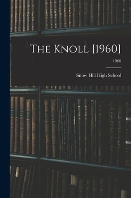 Cover for Snow Hill High School · The Knoll [1960]; 1960 (Paperback Book) (2021)