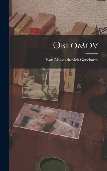 Cover for Ivan Aleksandrovich Goncharov · Oblomov (Book) (2022)