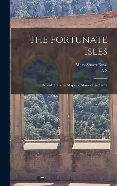 Cover for Mary Stuart Boyd · Fortunate Isles; Life and Travel in Majorca, Minorca and Iviza (Buch) (2022)