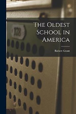 Cover for Robert Grant · Oldest School in America (Bok) (2022)