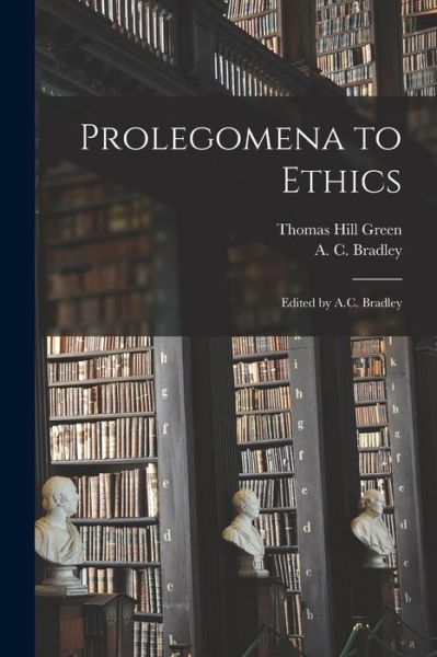 Cover for Thomas Hill Green · Prolegomena to Ethics; Edited by A. C. Bradley (Book) (2022)