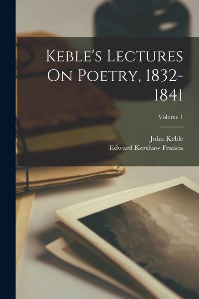 Cover for John Keble · Keble's Lectures on Poetry, 1832-1841; Volume 1 (Bok) (2022)