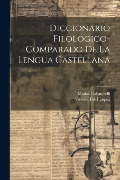 Cover for Matías Calandrelli · Diccionario Filológico-Comparado de la Lengua Castellana; 4 (Book) (2023)