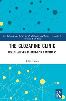Cover for Julia Brown · The Clozapine Clinic: Health Agency in High-Risk Conditions - The International Society for Psychological and Social Approaches to Psychosis Book Series (Pocketbok) (2024)