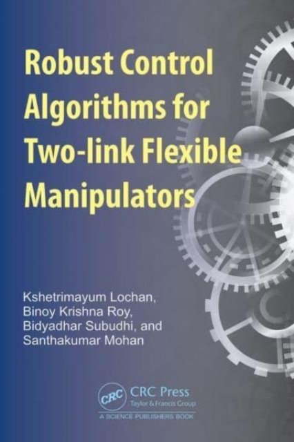 Cover for Lochan, Kshetrimayum (IIT Palakkad, India) · Robust Control Algorithms for Flexible Manipulators (Hardcover Book) (2024)