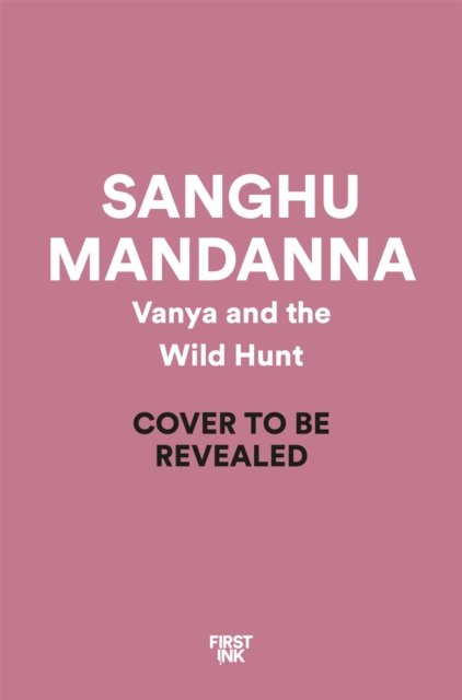 Vanya and the Wild Hunt - Sangu Mandanna - Bøker - Pan Macmillan - 9781035044757 - 6. mars 2025