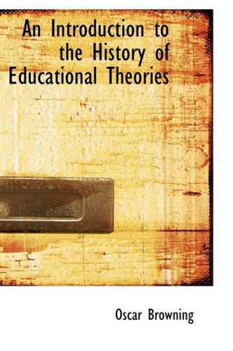 Cover for Oscar Browning · An Introduction to the History of Educational Theories (Hardcover Book) (2009)