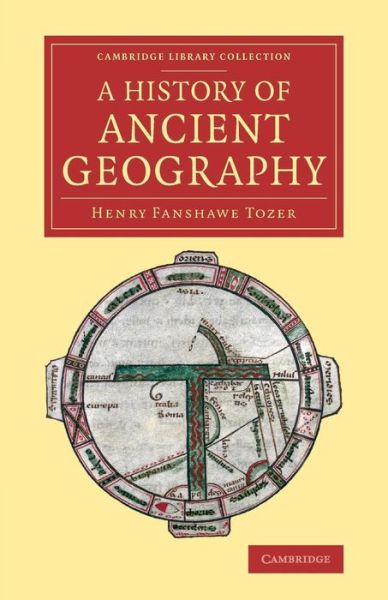 Cover for Henry Fanshawe Tozer · A History of Ancient Geography - Cambridge Library Collection - Classics (Paperback Book) (2014)