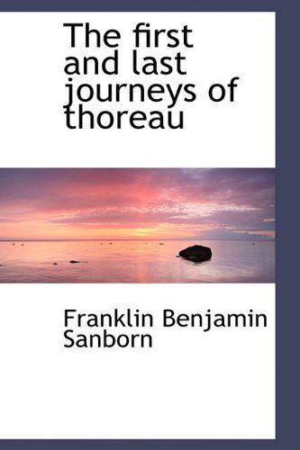 Cover for Franklin Benjamin Sanborn · The First and Last Journeys of Thoreau (Paperback Book) (2009)