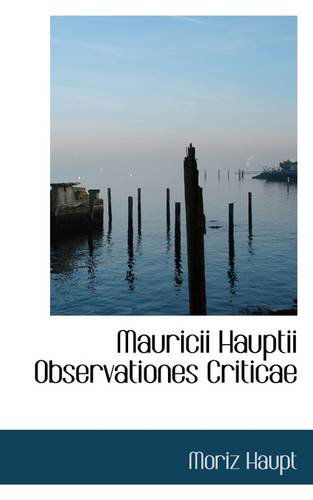 Cover for Moriz Haupt · Mauricii Hauptii Observationes Criticae (Paperback Book) (2009)