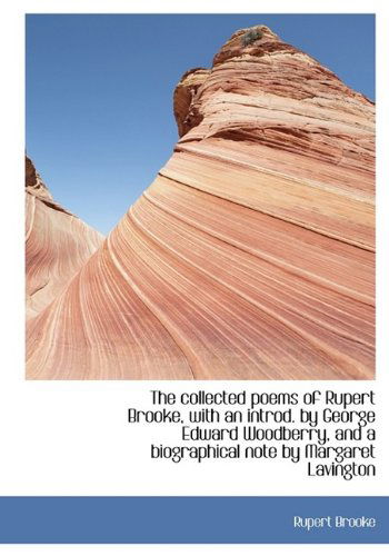 The Collected Poems of Rupert Brooke, with an Introd. by George Edward Woodberry, and a Biographical - Rupert Brooke - Books - BiblioLife - 9781115250757 - October 27, 2009