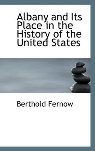 Cover for Berthold Fernow · Albany and Its Place in the History of the United States (Paperback Book) (2009)