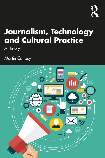 Cover for Martin Conboy · Journalism, Technology and Cultural Practice: A History (Paperback Book) (2023)