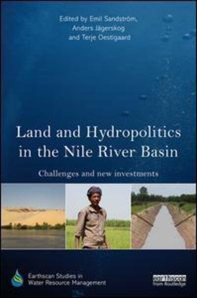 Land and Hydropolitics in the Nile River Basin: Challenges and new investments - Earthscan Studies in Water Resource Management - - Books - Taylor & Francis Ltd - 9781138921757 - August 4, 2016