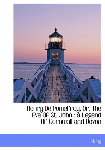 Cover for Bray · Henry De Pomefrey, Or, the Eve of St. John: a Legend of Cornwall and Devon (Innbunden bok) (2010)