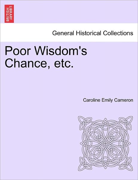 Cover for Caroline Emily Cameron · Poor Wisdom's Chance, Etc. (Paperback Bog) (2011)