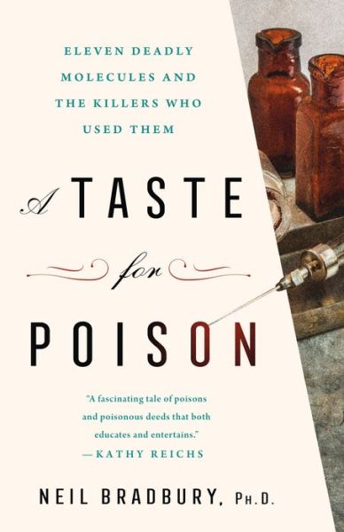 Cover for Ph.D. Neil Bradbury · A Taste for Poison: Eleven Deadly Molecules and the Killers Who Used Them (Hardcover Book) (2022)