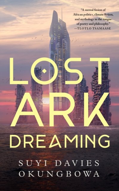 Cover for Suyi Davies Okungbowa · Lost Ark Dreaming (Hardcover bog) (2024)