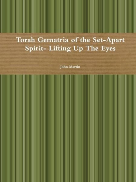 Cover for John Martin · Torah Gematria of the Set-apart Spirit- Lifting Up the Eyes (Paperback Book) [Hebrew edition] (2014)