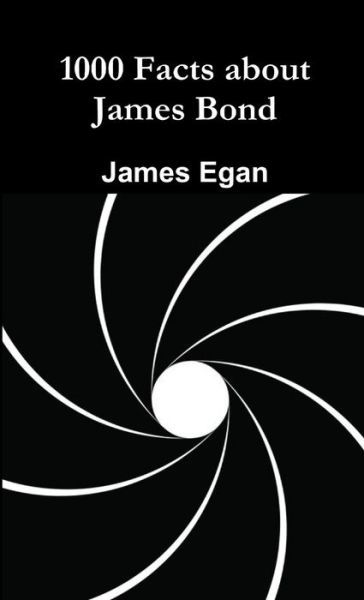 Cover for James Egan · 1000 Facts about James Bond (Book) (2016)