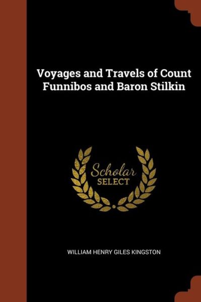 Cover for William Henry Giles Kingston · Voyages and Travels of Count Funnibos and Baron Stilkin (Paperback Book) (2017)