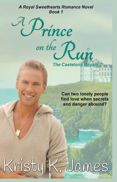 Cover for Kristy K. James · A Prince on the Run, The Casteloria Royals (Paperback Book) (2013)