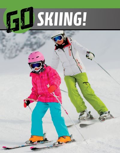 Cover for Heather Bode · Go Skiing! - The Wild Outdoors (Hardcover bog) (2023)