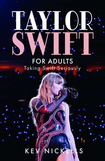 Cover for Kev Nickells · Taylor Swift for Adults: Taking Swift Seriously (Innbunden bok) (2024)