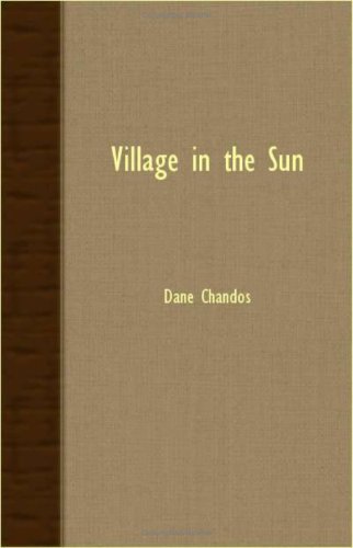 Village in the Sun - Dane Chandos - Books - Abhedananda Press - 9781406774757 - March 15, 2007