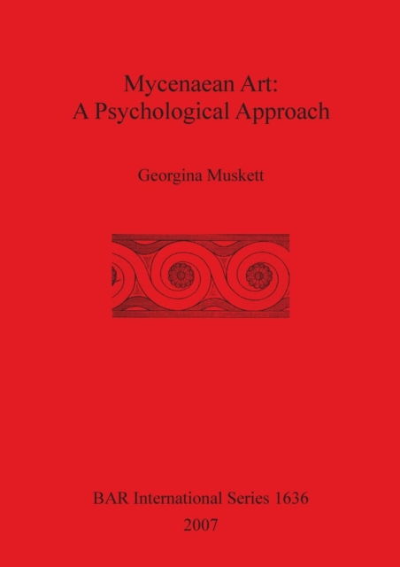 Cover for Georgina Muskett · Mycenaean Art: a Psychological Approach - British Archaeological Reports International Series (Pocketbok) (2007)