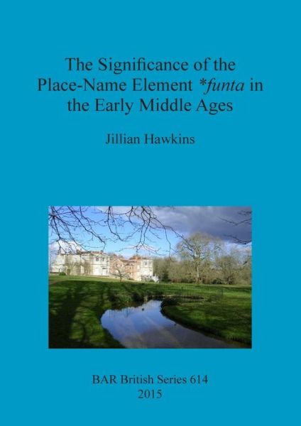 Cover for Jillian Hawkins · The Significance of the Place-Name Element *Funta in the Early Middle Ages (Paperback Book) (2015)
