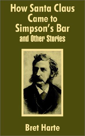 Cover for Bret Harte · How Santa Claus Came to Simpson's Bar &amp; Other Stories (Paperback Book) (2002)