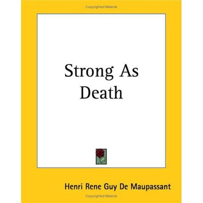 Cover for Henri Rene Guy De Maupassant · Strong As Death (Paperback Book) (2004)