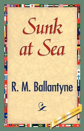 Cover for R.m. Ballantyne · Sunk at Sea (Hardcover Book) (2008)